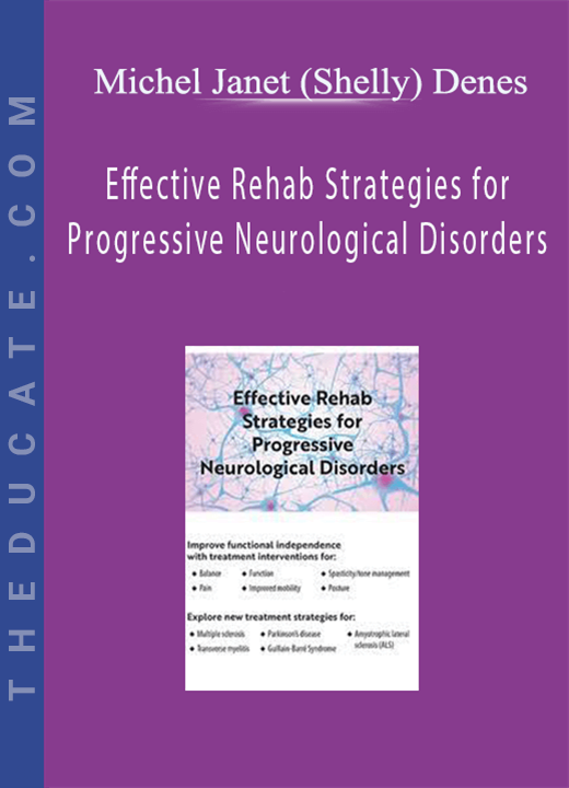Effective Rehab Strategies for Progressive Neurological Disorders - Michel Janet (Shelly) Denes