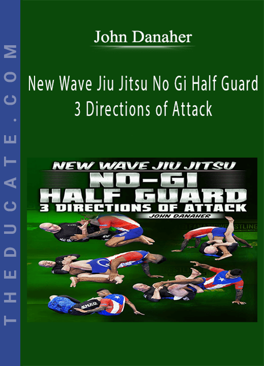New Wave Jiu Jitsu No Gi Half Guard - 3 Directions of Attack by John Danaher