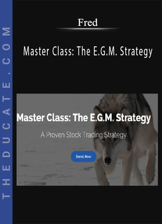 Fred - Master Class: The E.G.M. Strategy