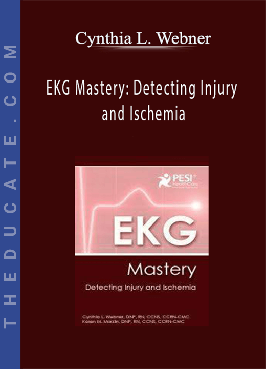EKG Mastery: Detecting Injury and Ischemia - Cynthia L. Webner