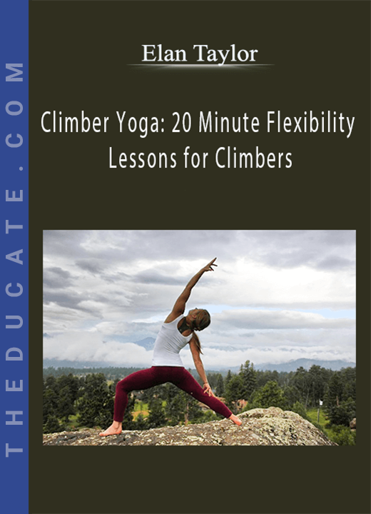 Elan Taylor - Climber Yoga: 20 Minute Flexibility Lessons for Climbers