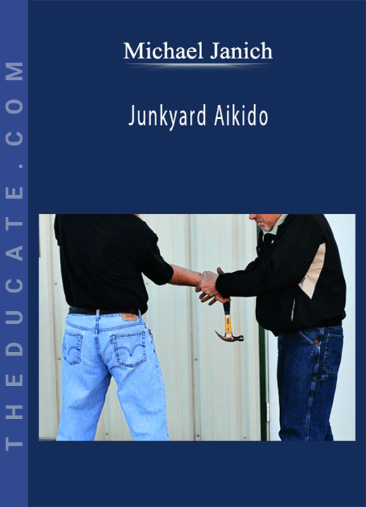 Michael Janich - Junkyard Aikido