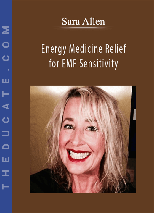 Sara Allen - Energy Medicine Relief for EMF Sensitivity