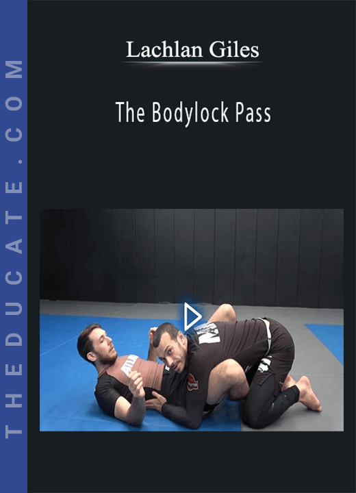 Lachlan Giles - The Bodylock Pass