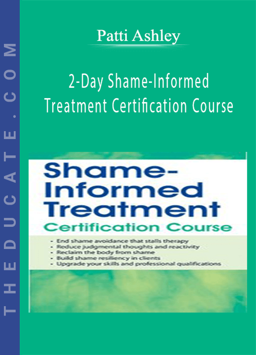 Patti Ashley - 2-Day Shame-Informed Treatment Certification Course