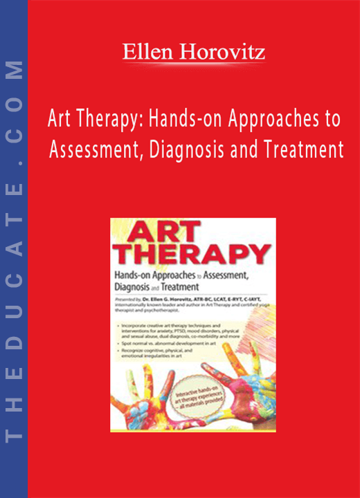 Ellen Horovitz - Art Therapy: Hands-on Approaches to Assessment, Diagnosis and Treatment