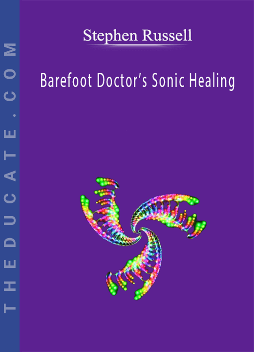 Stephen Russell - Barefoot Doctor’s Sonic Healing