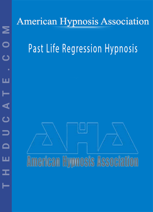 American Hypnosis Association - Past Life Regression Hypnosis