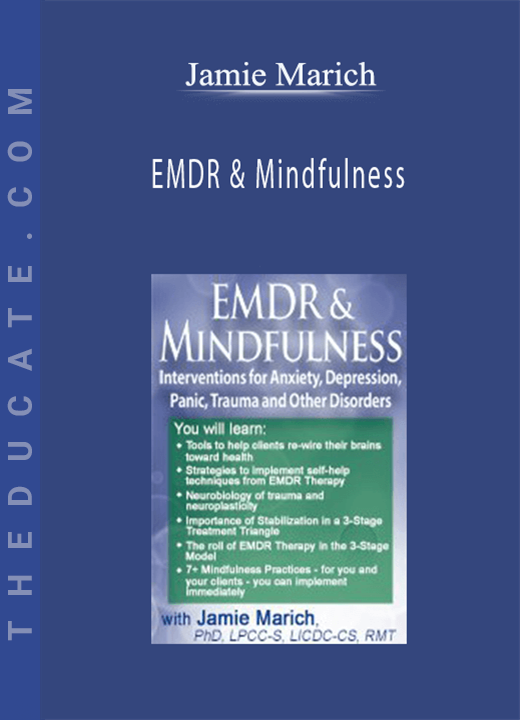 EMDR & Mindfulness: Interventions for Anxiety, Depression, Panic, Trauma, and Other Disorders - Jamie Marich