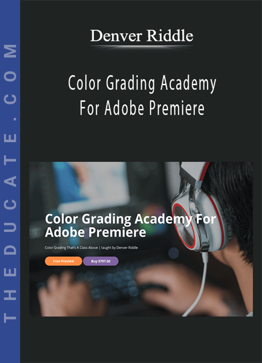 Denver Riddle - Color Grading Academy For Adobe Premiere