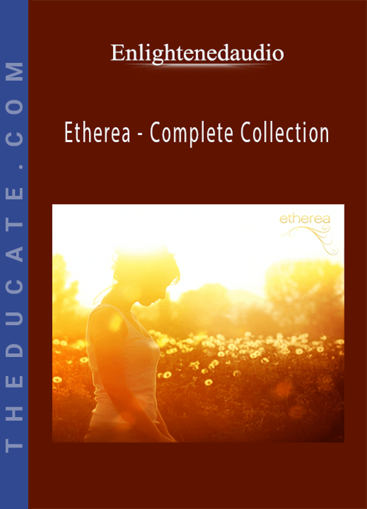 Enlightenedaudio - Etherea - Complete Collection