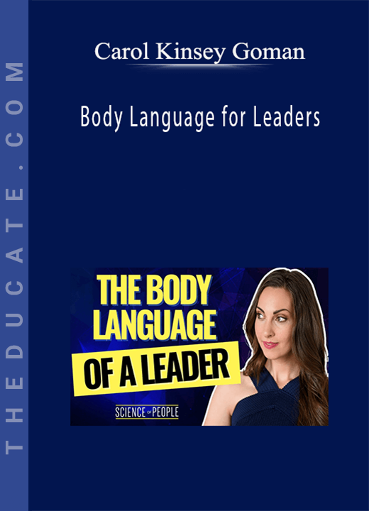 Carol Kinsey Goman - Body Language for Leaders