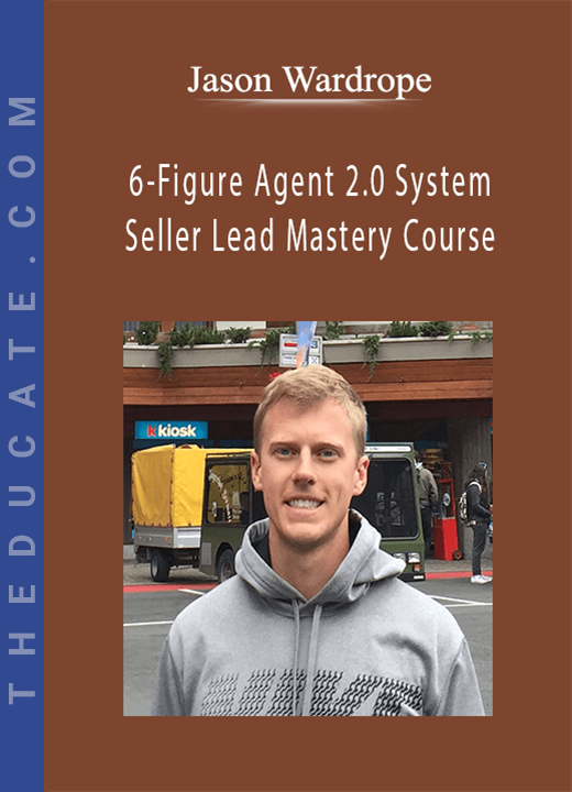 Jason Wardrope - 6-Figure Agent 2.0 System & Seller Lead Mastery Course