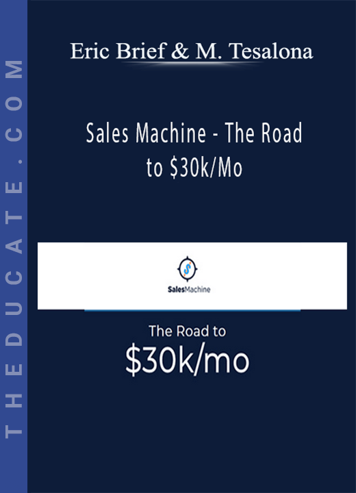 Eric Brief & Michael Tesalona - Sales Machine - The Road to $30k/Mo