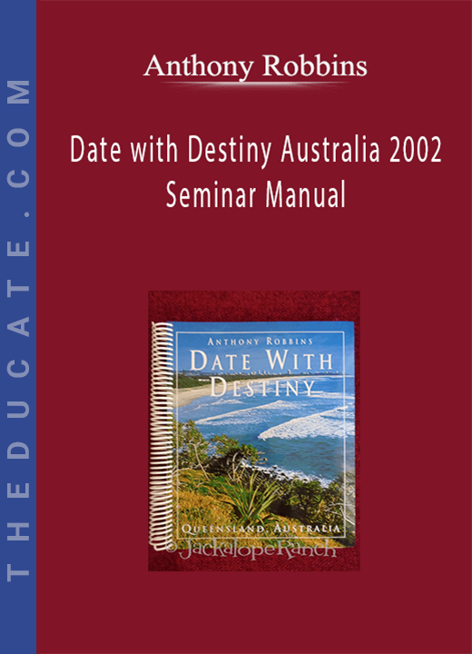 Anthony Robbins - Date with Destiny Australia 2002 Seminar Manual
