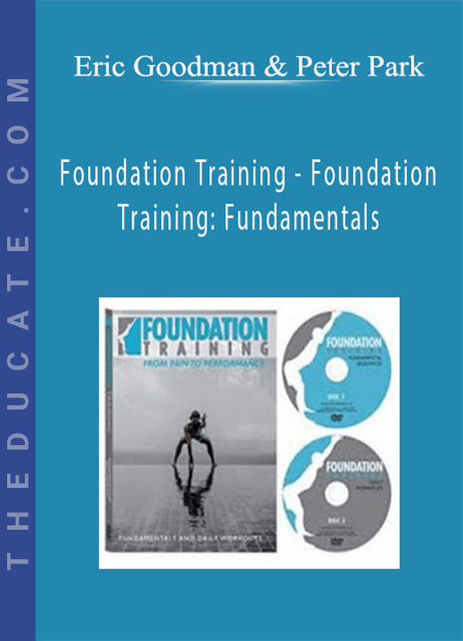 Eric Goodman and Peter Park - Foundation Training - Foundation Training: Fundamentals