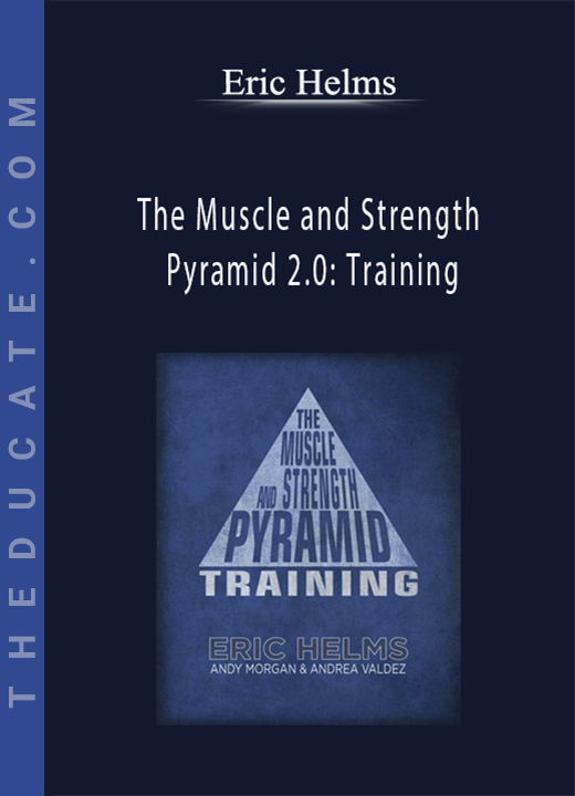 Eric Helms - The Muscle and Strength Pyramid 2.0: Training