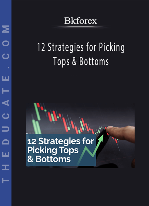 Bkforex - 12 Strategies for Picking Tops & Bottoms