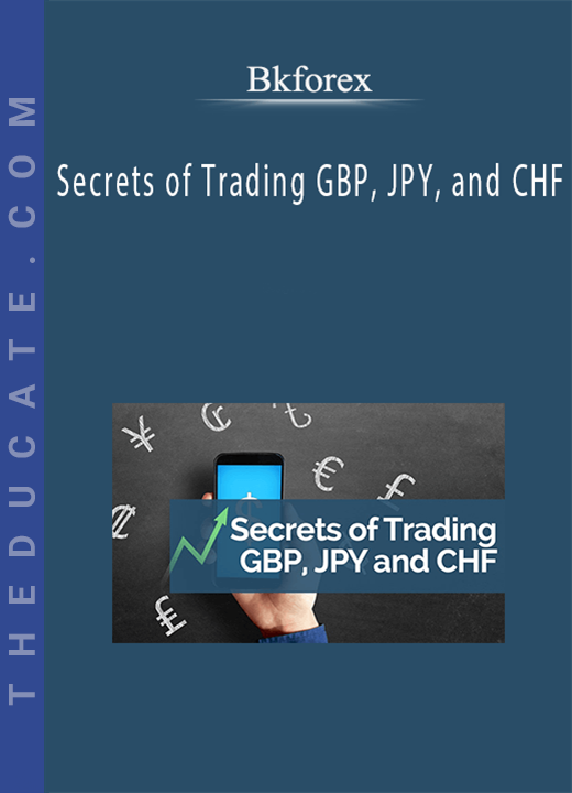 Bkforex - Secrets of Trading GBP, JPY, and CHF