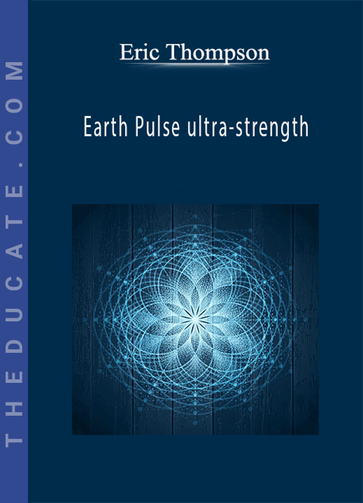 Eric Thompson - Earth Pulse ultra-strength