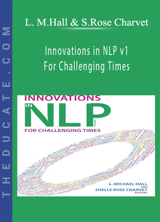 L. Michael Hall & Shelle Rose Charvet - Innovations in NLP v1, For Challenging Times