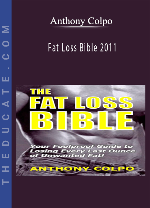 Anthony Colpo - Fat Loss Bible 2011