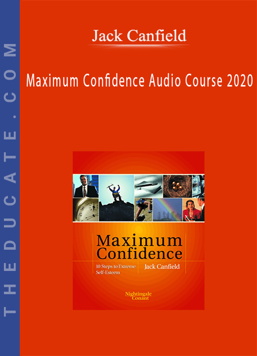 Jack Canfield - Maximum Confidence Audio Course 2020