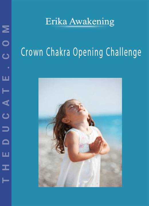 Erika Awakening - Crown Chakra Opening Challenge