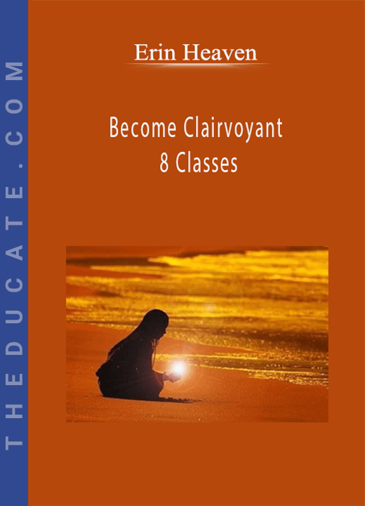 Erin Heaven - Become Clairvoyant - 8 Classes