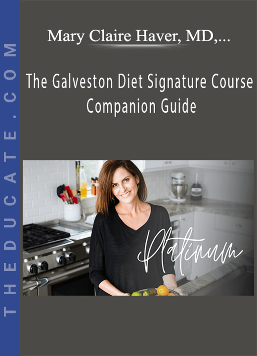 Mary Claire Haver, MD, F.A.C.O.G. - The Galveston Diet Signature Course Companion Guide