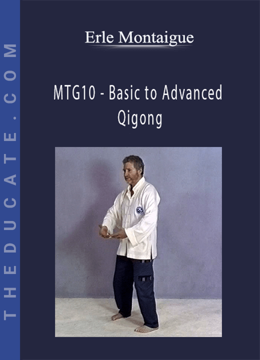 Erle Montaigue - MTG10 - Basic to Advanced Qigong