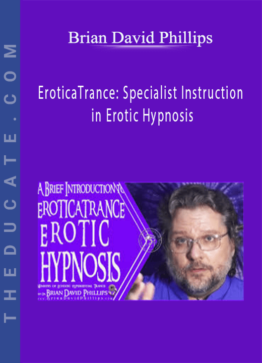 EroticaTrance: Specialist Instruction in Erotic Hypnosis - Brian David Phillips