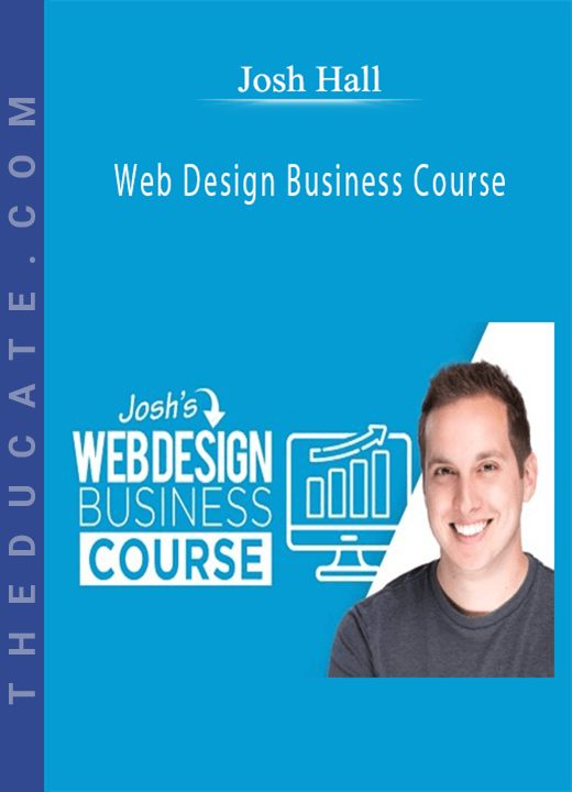 Josh Hall - Web Design Business Course