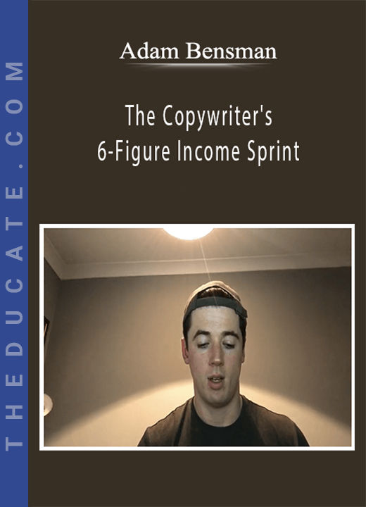 Adam Bensman - The Copywriter’s 6-Figure Income Sprint