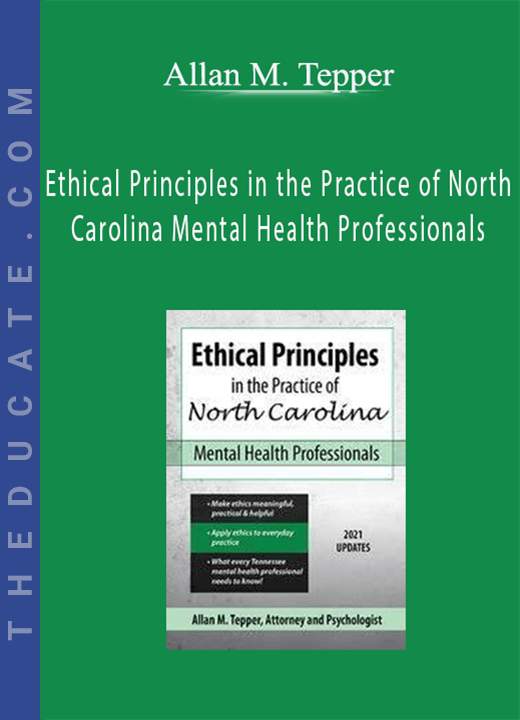 Ethical Principles in the Practice of North Carolina Mental Health Professionals - Allan M. Tepper