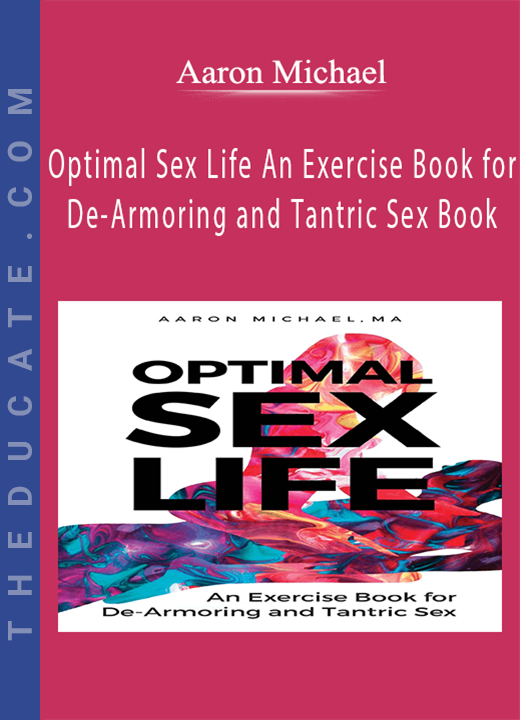 Optimal Sex Life An Exercise Book for De-Armoring and Tantric Sex Book by Aaron Michael