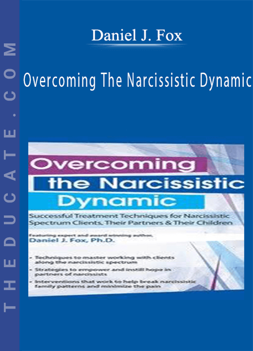 Daniel J. Fox - Overcoming The Narcissistic Dynamic