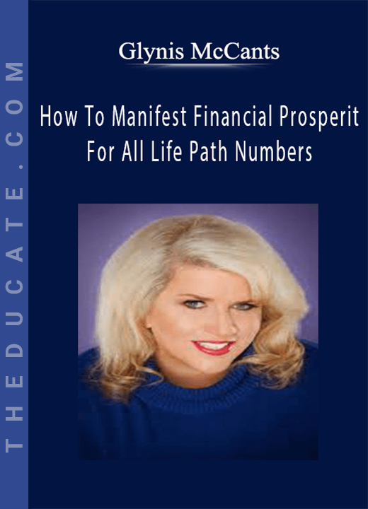 Glynis McCants - How To Manifest Financial Prosperity-For All Life Path Numbers