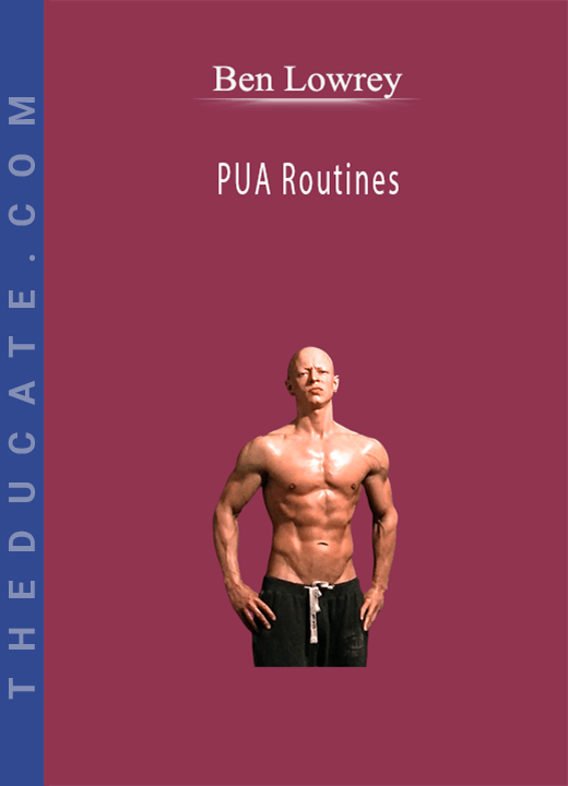 Ben Lowrey - PUA Routines