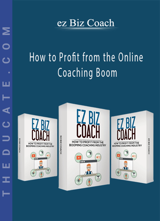 ez Biz Coach - How to Profit from the Online Coaching Boom