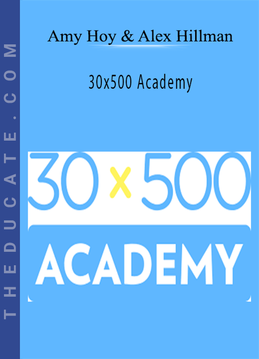 Amy Hoy & Alex Hillman - 30×500 Academy