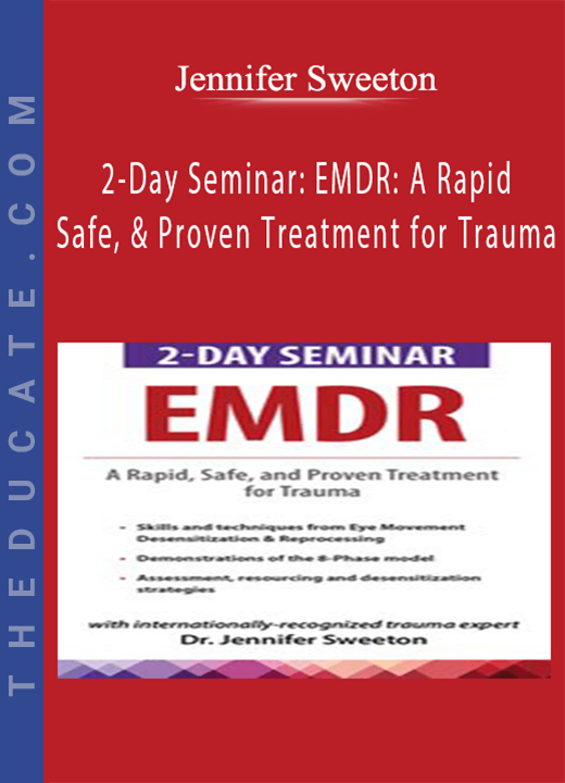 Jennifer Sweeton - 2-Day Seminar: EMDR: A Rapid, Safe, and Proven Treatment for Trauma