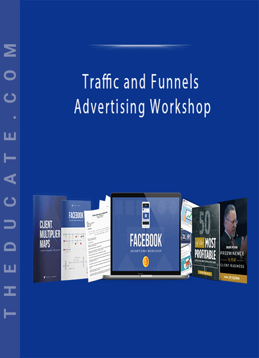 Traffic and Funnels - Advertising Workshop