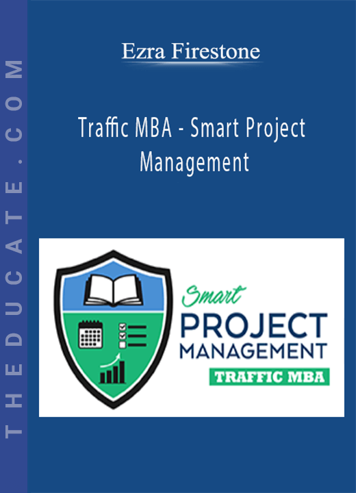 Ezra Firestone - Traffic MBA - Smart Project Management