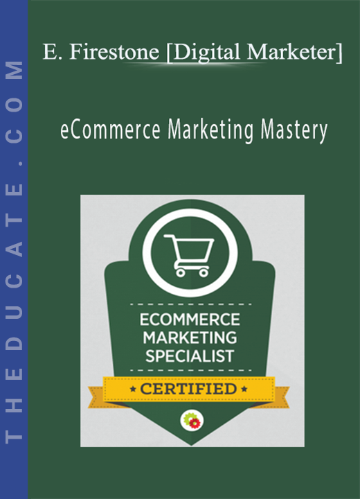 Ezra Firestone [Digital Marketer] - eCommerce Marketing Mastery