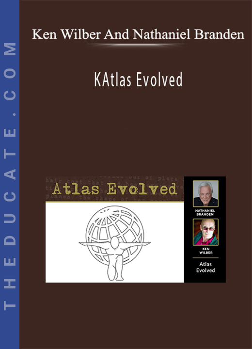 Ken Wilber And Nathaniel Branden - Atlas Evolved