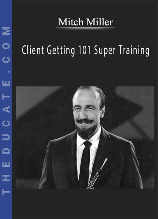 Mitch Miller - Client Getting 101 Super Training