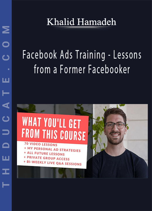 Facebook Ads Training - Lessons from a Former Facebooker by Khalid Hamadeh