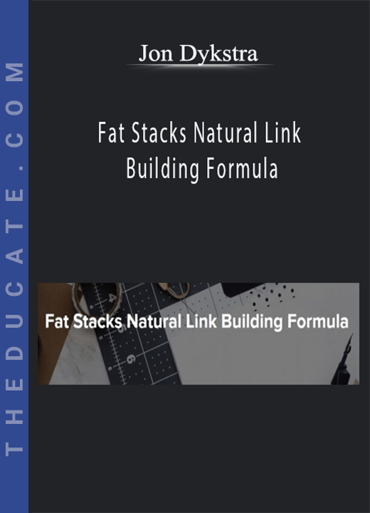Fat Stacks Natural Link Building Formula - Jon Dykstra