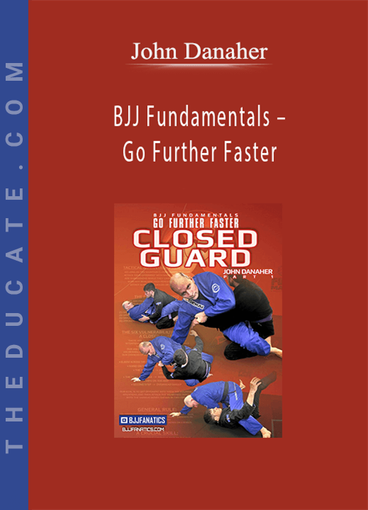 John Danaher - BJJ Fundamentals - Go Further Faster